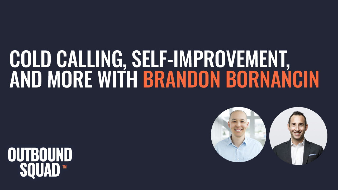 Cold calling, self-improvement, and more with Brandon Bornancin
