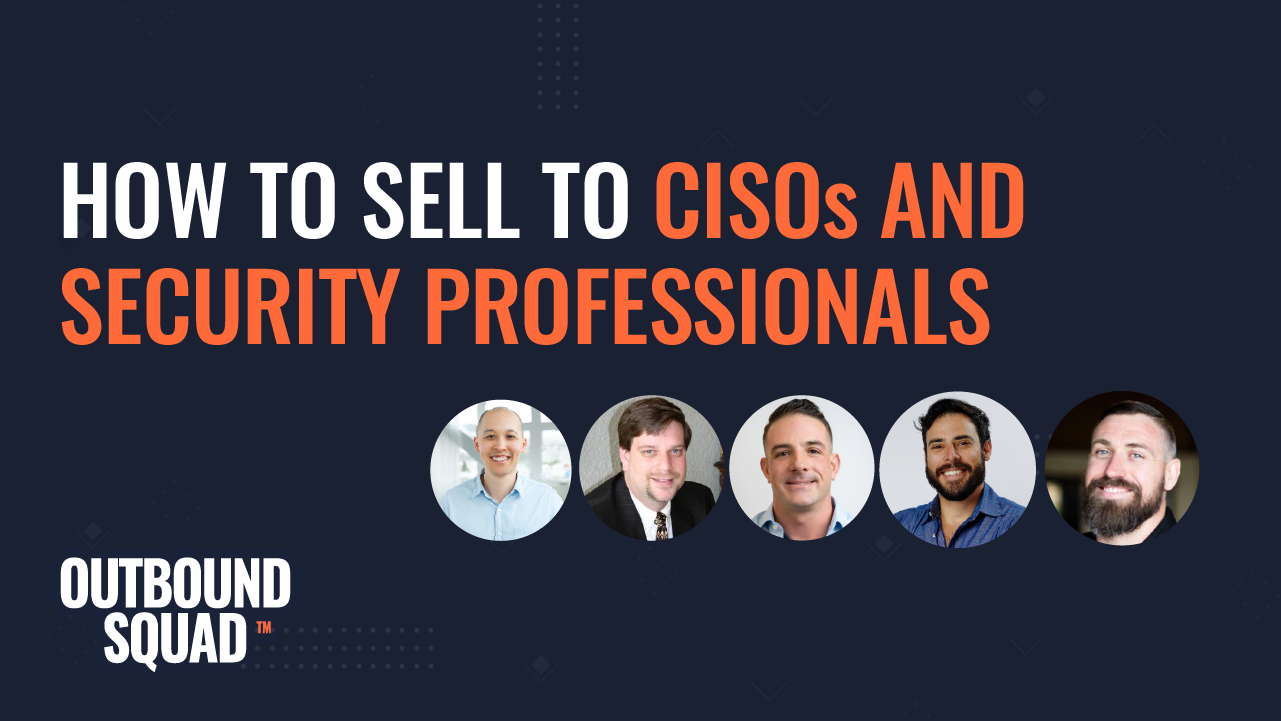 How to sell to CISOs and security professionals